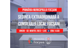 Proiectul ordinii de zi al ședinței extraordinare convocată de îndată a Consiliului local al municipiului Focșani ce va avea loc astăzi, 3 martie 2023